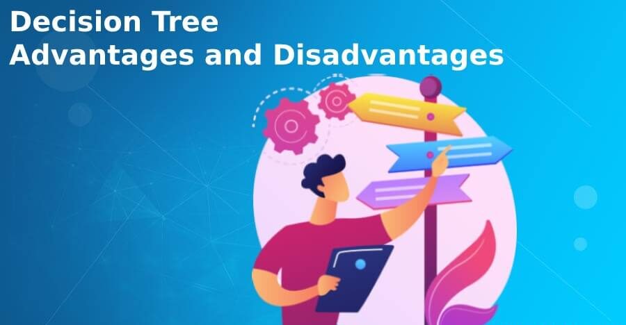 Advantages and Disadvantages of Decision Trees